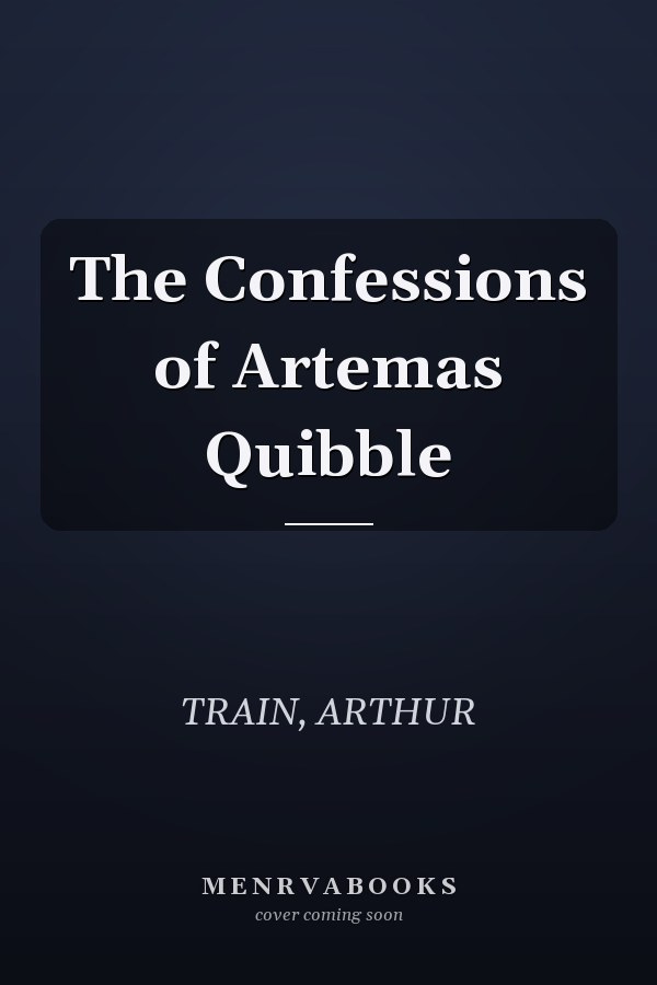 The Confessions of Artemas Quibble