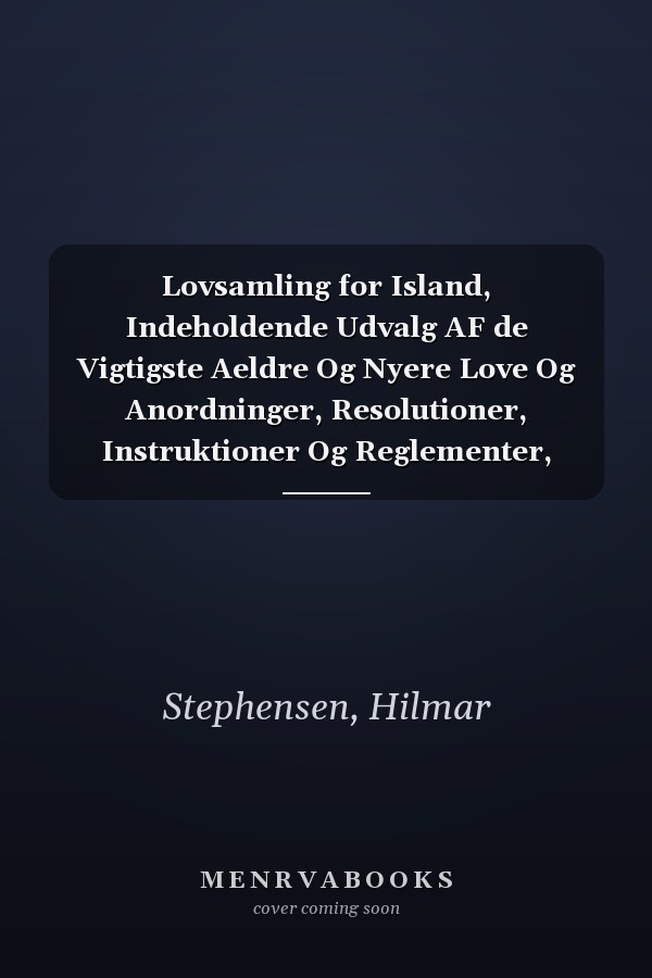 Lovsamling for Island, Indeholdende Udvalg AF de Vigtigste Aeldre Og Nyere Love Og Anordninger, Resolutioner, Instruktioner Og Reglementer, Althingsdo (Danish Edition)