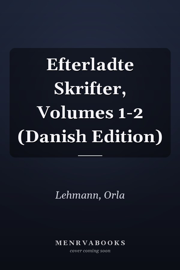 Efterladte Skrifter, Volumes 1-2 (Danish Edition)