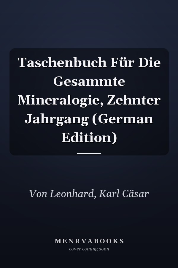 Taschenbuch Für Die Gesammte Mineralogie, Zehnter Jahrgang (German Edition)