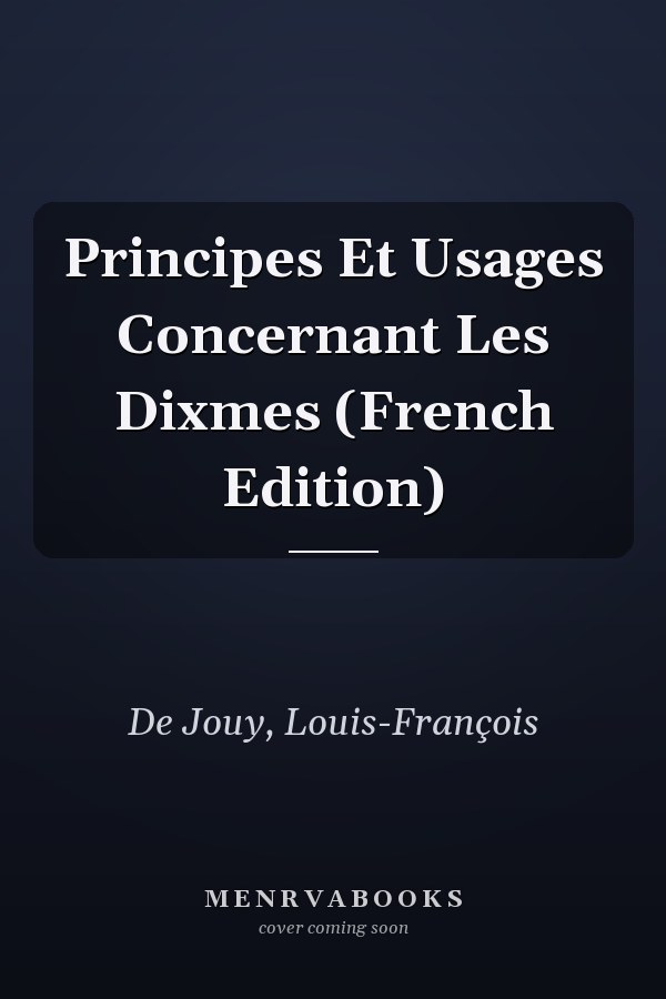 Principes Et Usages Concernant Les Dixmes (French Edition)