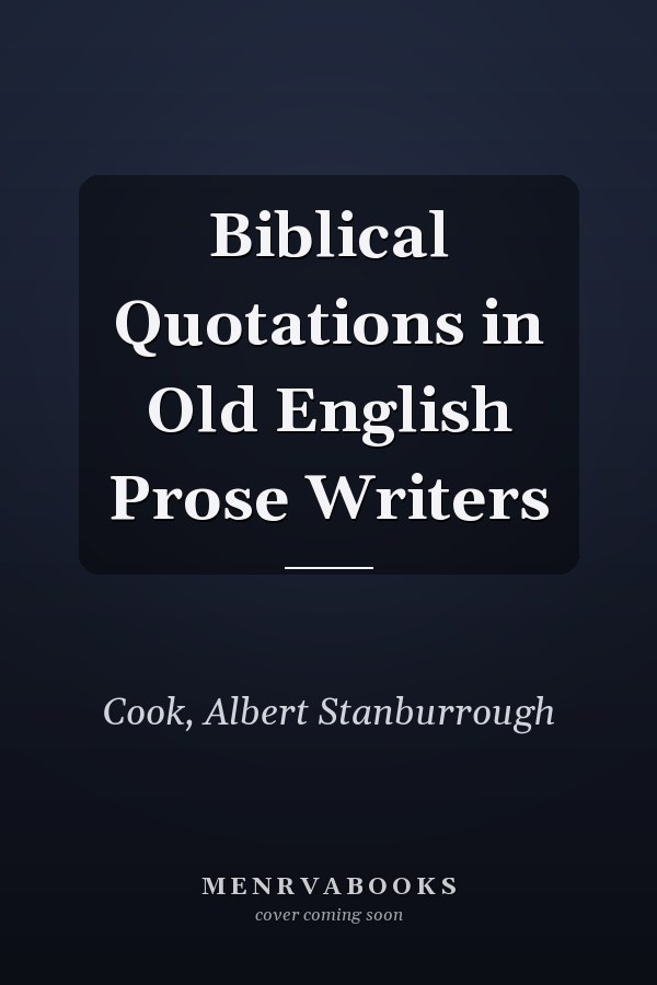 Biblical Quotations in Old English Prose Writers