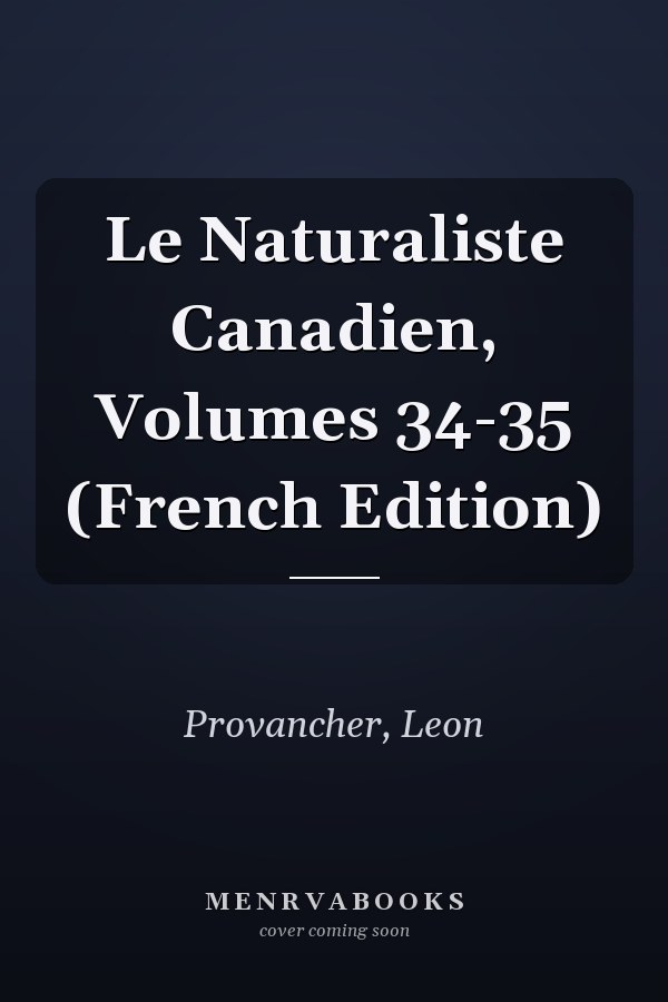 Le Naturaliste Canadien, Volumes 34-35 (French Edition)