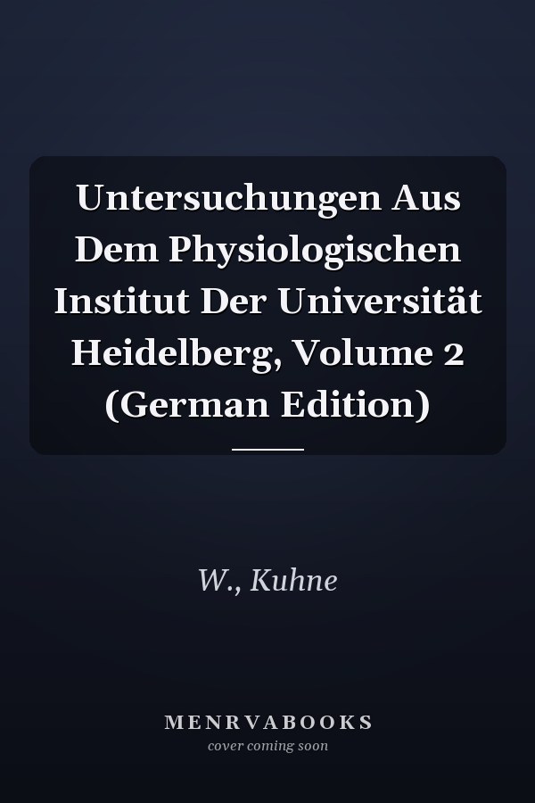 Untersuchungen Aus Dem Physiologischen Institut Der Universität Heidelberg, Volume 2 (German Edition)