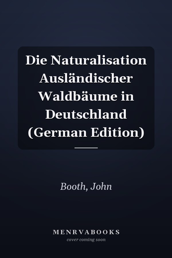 Die Naturalisation Ausländischer Waldbäume in Deutschland (German Edition)