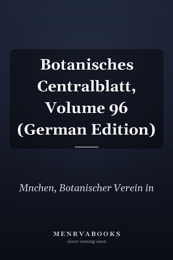Botanisches Centralblatt, Volume 96 (German Edition)