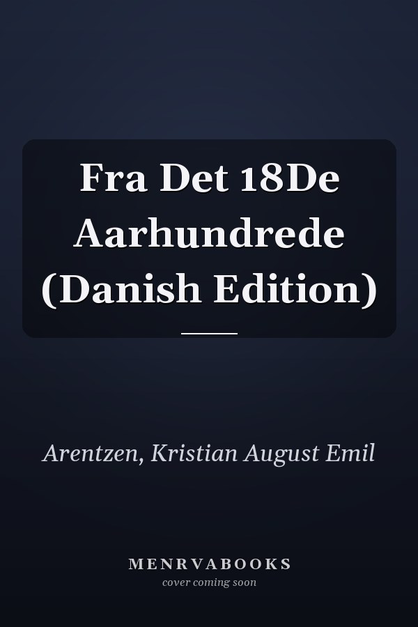 Fra Det 18De Aarhundrede (Danish Edition)