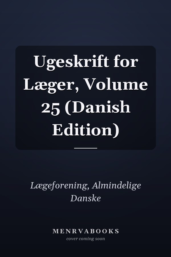 Ugeskrift for Læger, Volume 25 (Danish Edition)