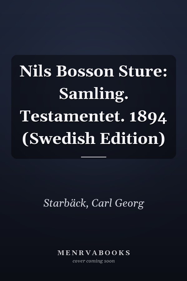 Nils Bosson Sture: Samling. Testamentet. 1894 (Swedish Edition)