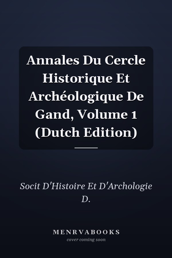 Annales Du Cercle Historique Et Archéologique De Gand, Volume 1 (Dutch Edition)