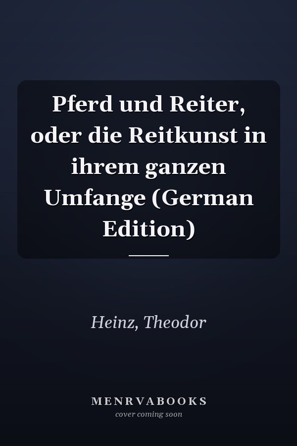 Pferd und Reiter, oder die Reitkunst in ihrem ganzen Umfange (German Edition)
