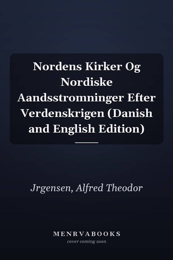 Nordens Kirker Og Nordiske Aandsstromninger Efter Verdenskrigen (Danish and English Edition)