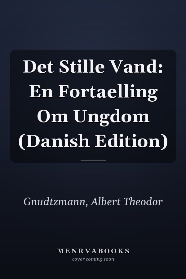 Det Stille Vand: En Fortaelling Om Ungdom (Danish Edition)