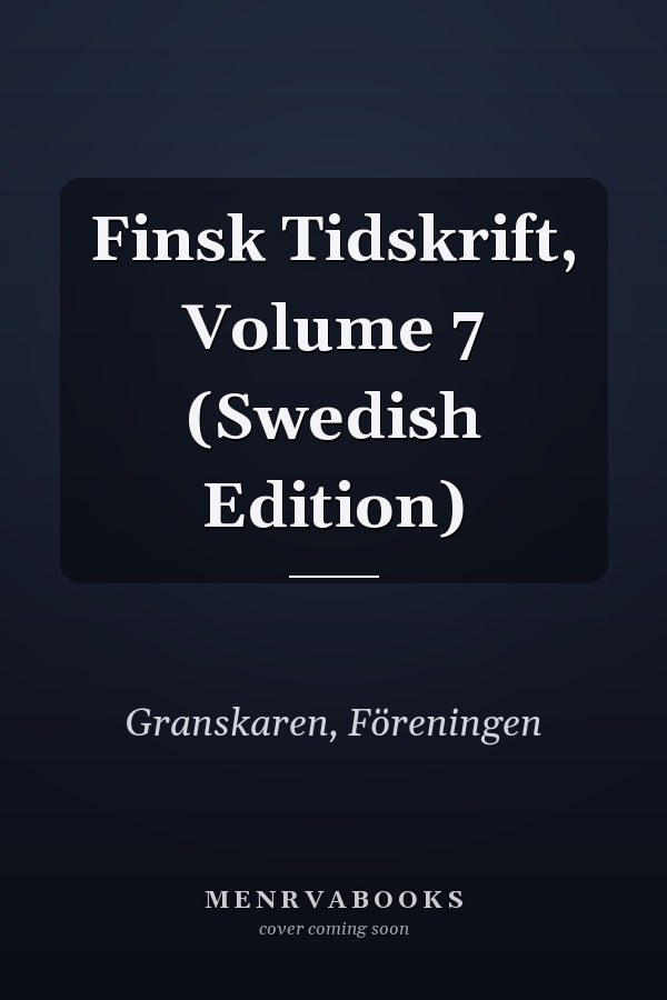 Finsk Tidskrift, Volume 7 (Swedish Edition)