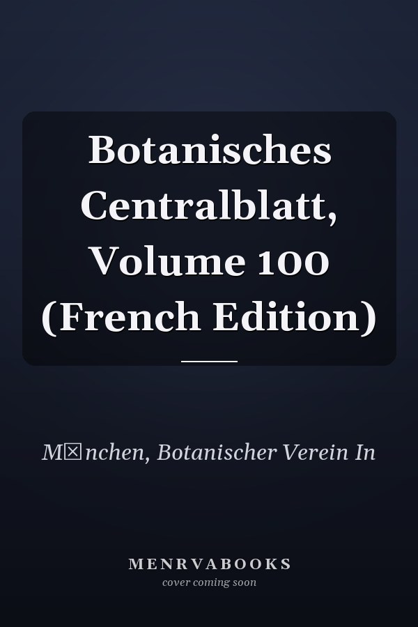 Botanisches Centralblatt, Volume 100 (French Edition)