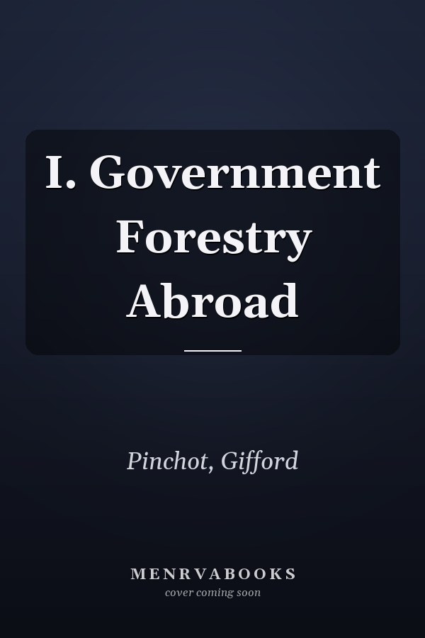 I. Government Forestry Abroad