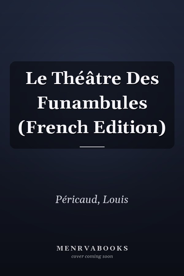 Le Théâtre Des Funambules (French Edition)