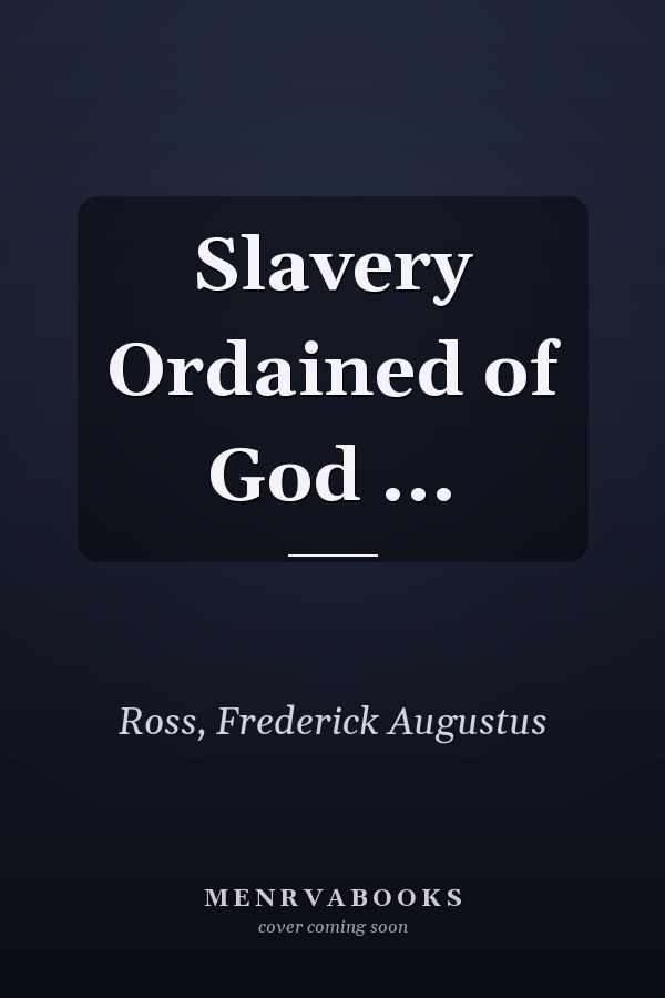 Slavery Ordained of God ...
