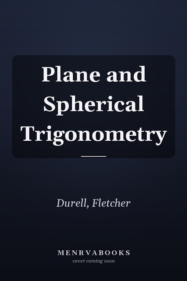 Plane and Spherical Trigonometry
