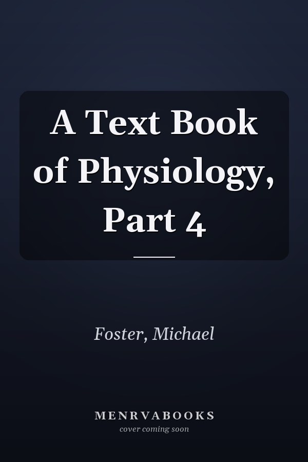 A Text Book of Physiology, Part 4