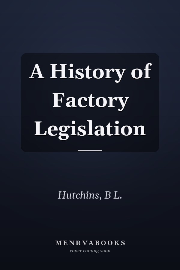 A History of Factory Legislation