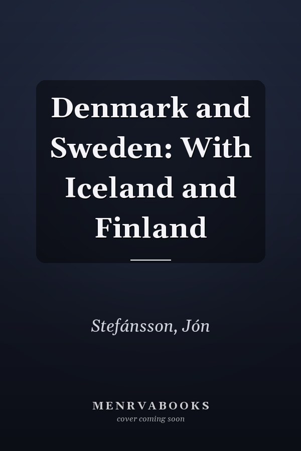 Denmark and Sweden: With Iceland and Finland
