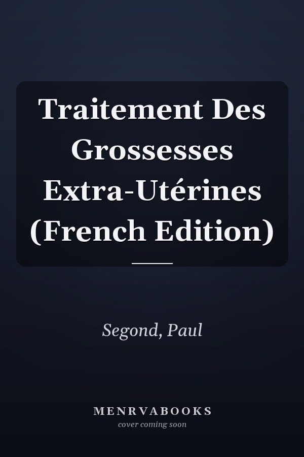 Traitement Des Grossesses Extra-Utérines (French Edition)