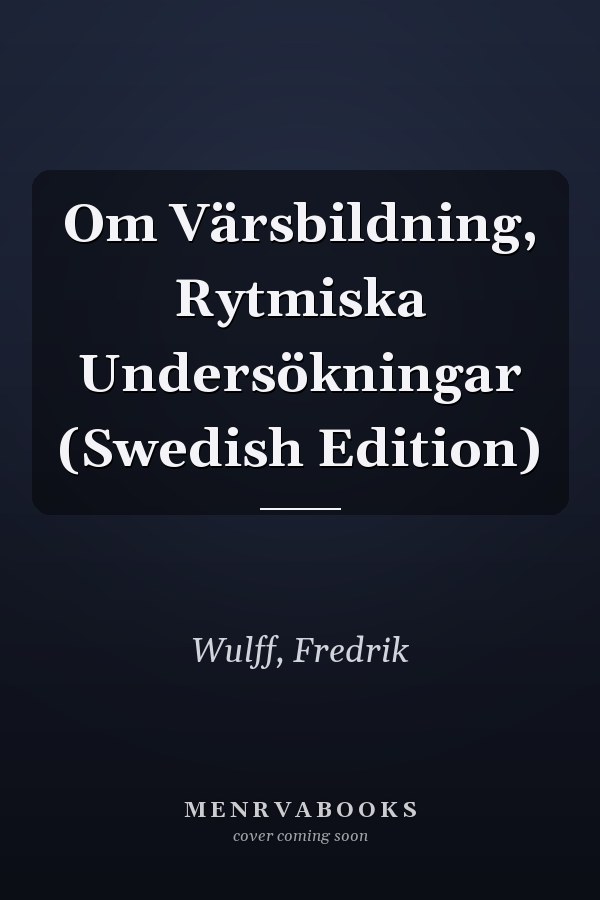Om Värsbildning, Rytmiska Undersökningar (Swedish Edition)