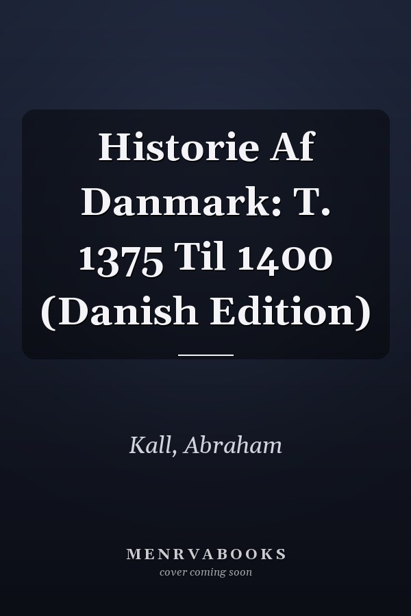 Historie Af Danmark: T. 1375 Til 1400 (Danish Edition)