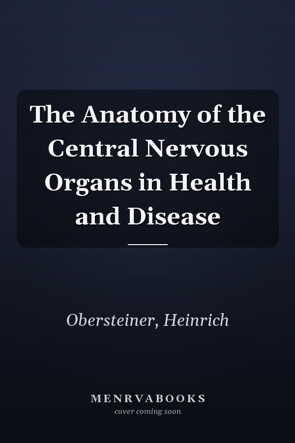 The Anatomy of the Central Nervous Organs in Health and Disease
