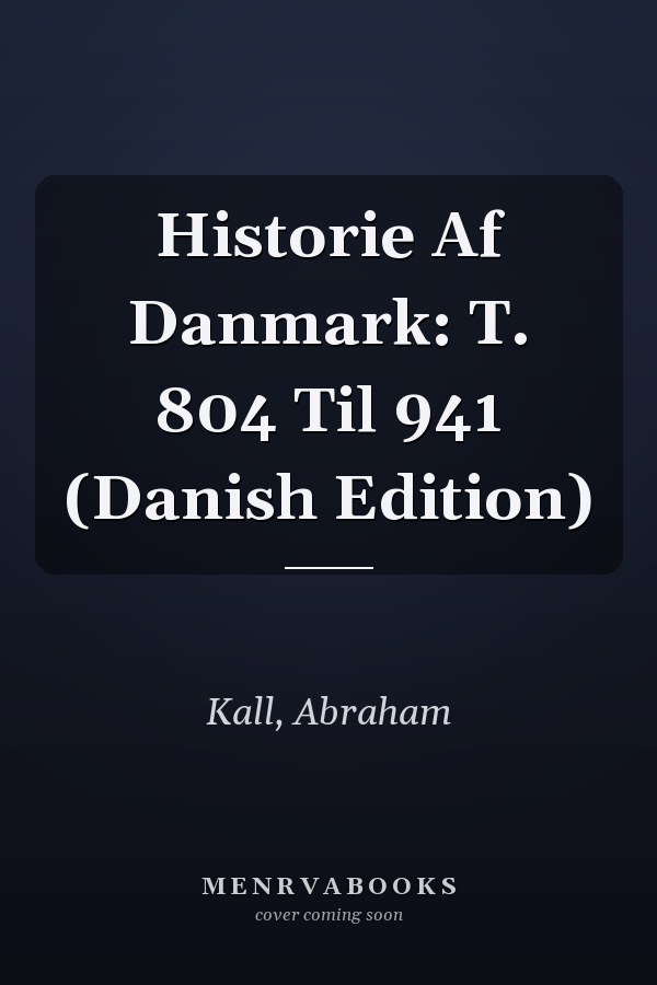 Historie Af Danmark: T. 804 Til 941 (Danish Edition)