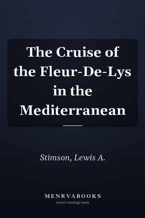 The Cruise of the Fleur-De-Lys in the Mediterranean