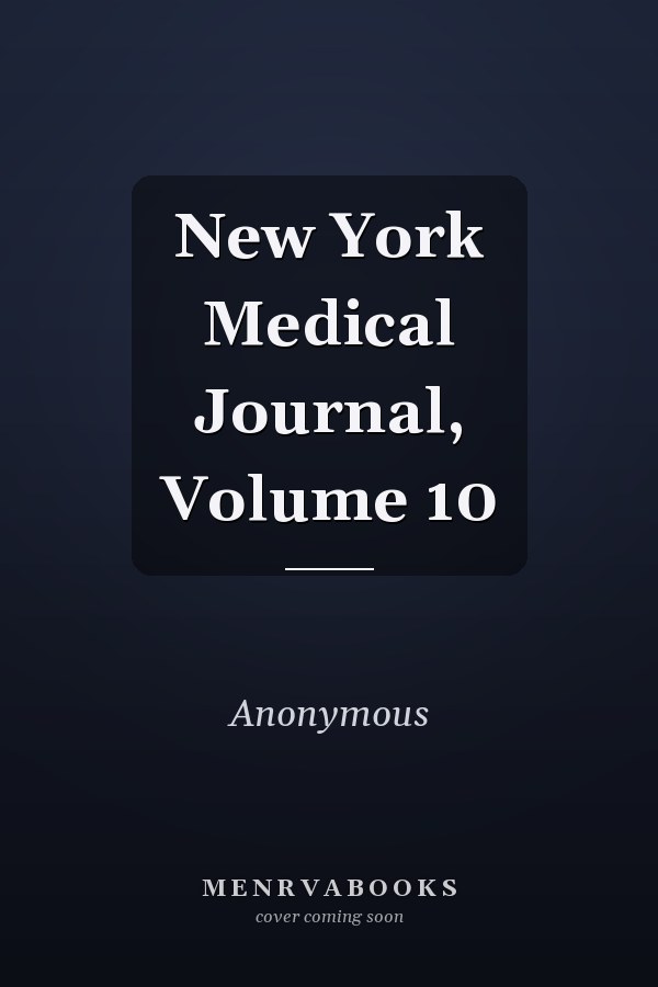 New York Medical Journal, Volume 10