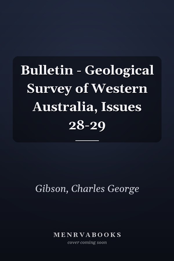 Bulletin - Geological Survey of Western Australia, Issues 28-29