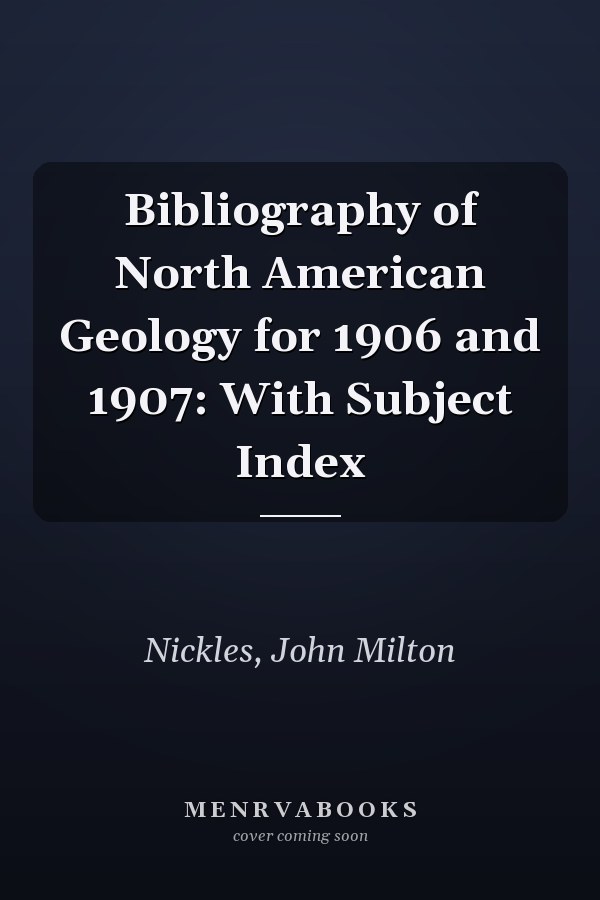 Bibliography of North American Geology for 1906 and 1907: With Subject Index