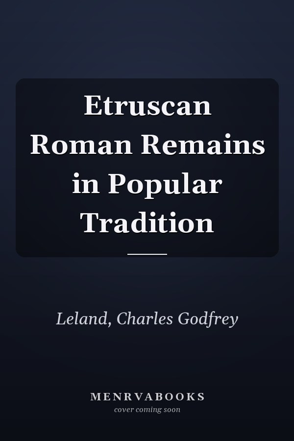 Etruscan Roman Remains in Popular Tradition