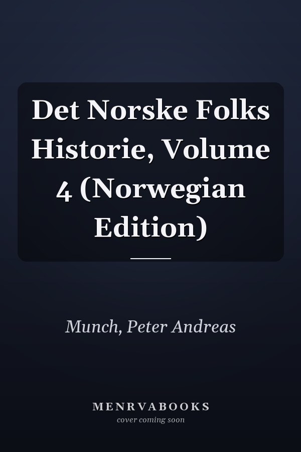 Det Norske Folks Historie, Volume 4 (Norwegian Edition)