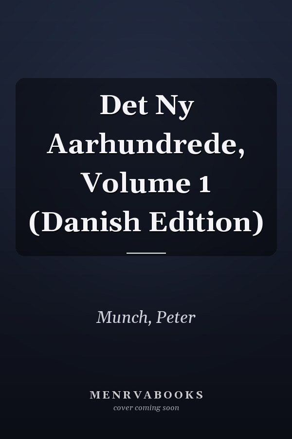 Det Ny Aarhundrede, Volume 1 (Danish Edition)