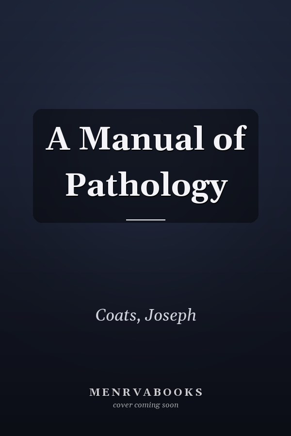 A Manual of Pathology