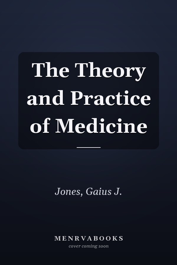 The Theory and Practice of Medicine
