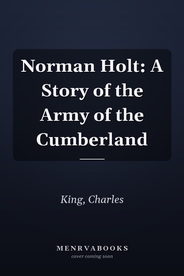 Norman Holt: A Story of the Army of the Cumberland