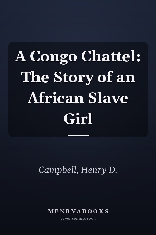 A Congo Chattel: The Story of an African Slave Girl