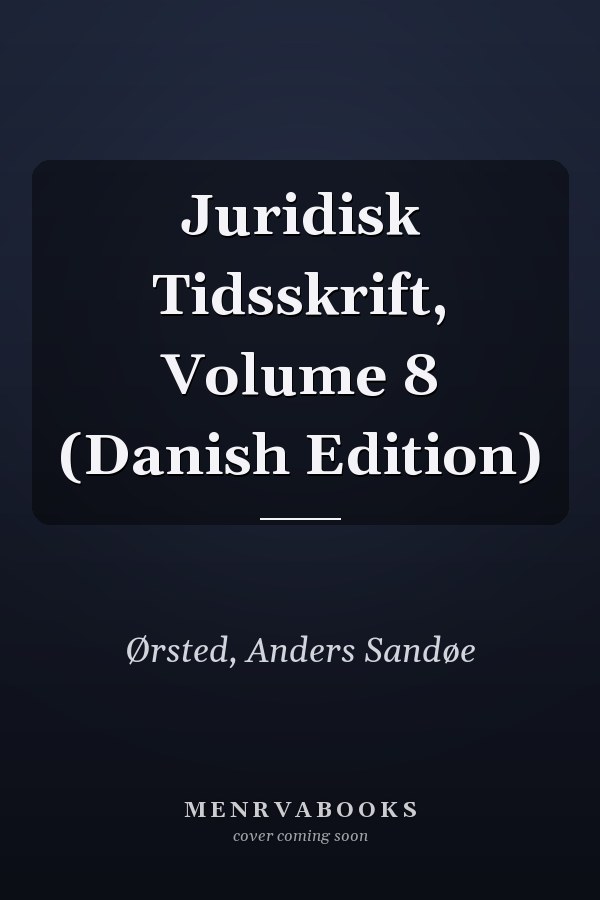 Juridisk Tidsskrift, Volume 8 (Danish Edition)
