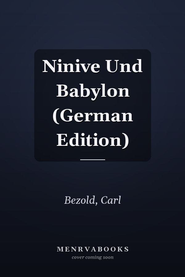 Ninive Und Babylon (German Edition)