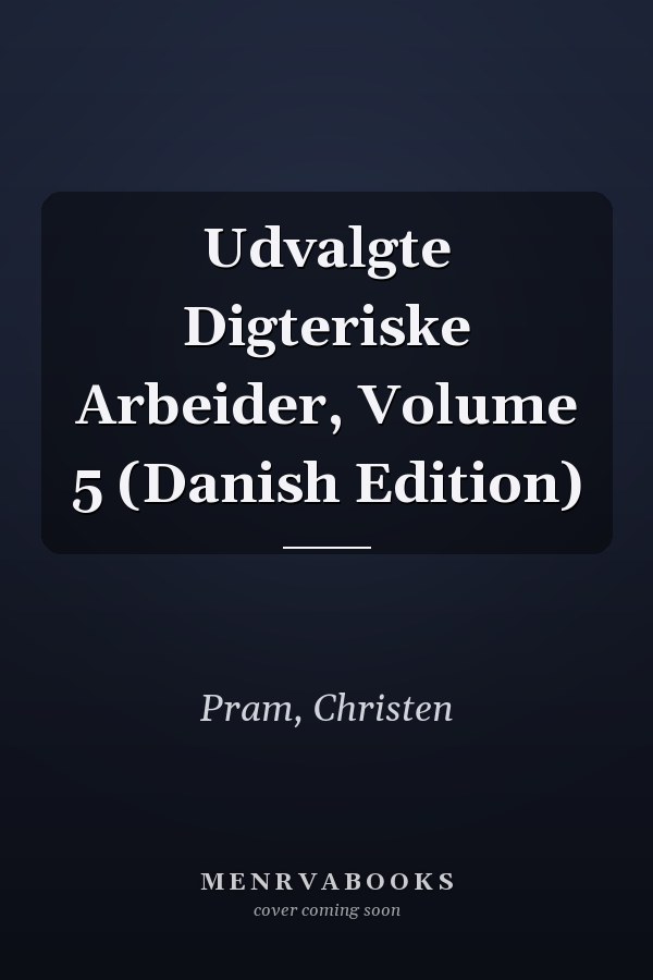 Udvalgte Digteriske Arbeider, Volume 5 (Danish Edition)