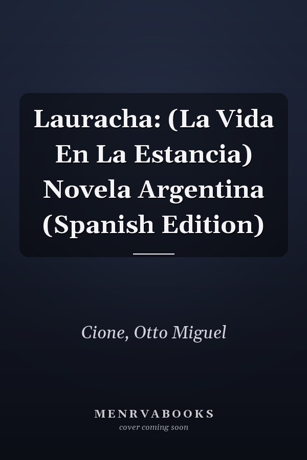 Lauracha: (La Vida En La Estancia) Novela Argentina (Spanish Edition)