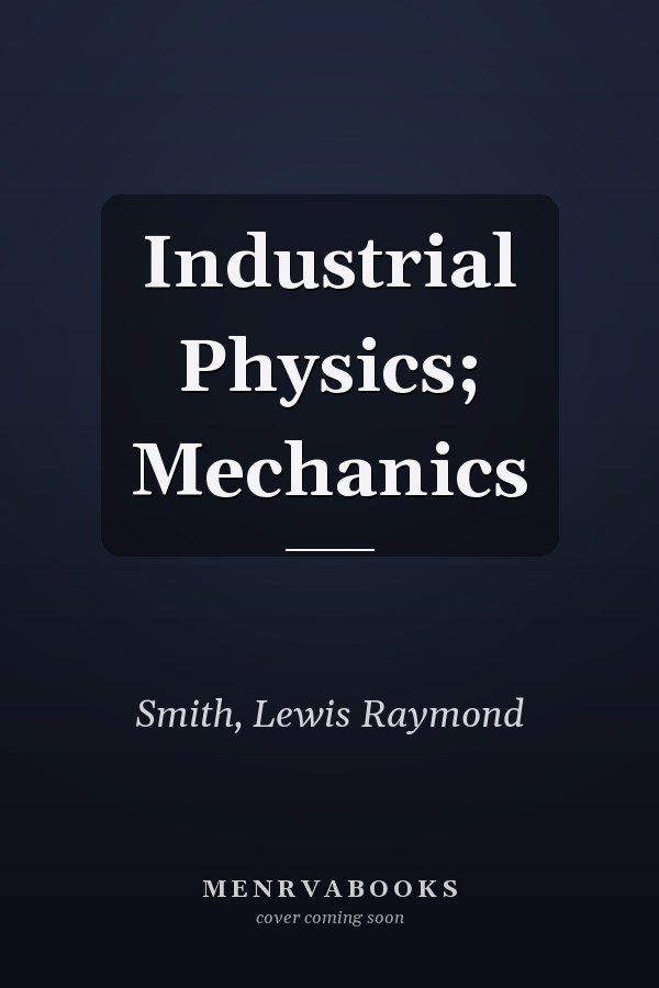 Industrial Physics; Mechanics