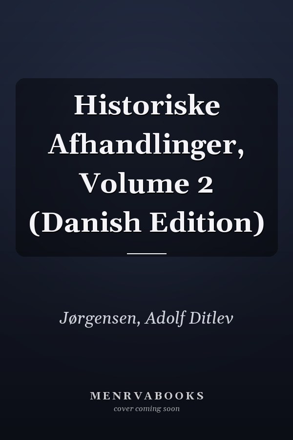 Historiske Afhandlinger, Volume 2 (Danish Edition)