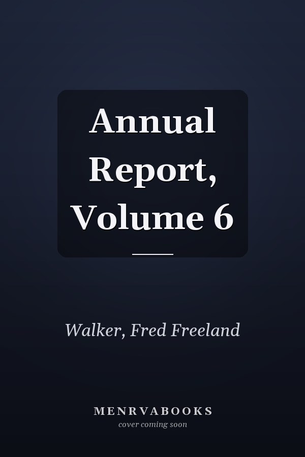 Annual Report, Volume 6