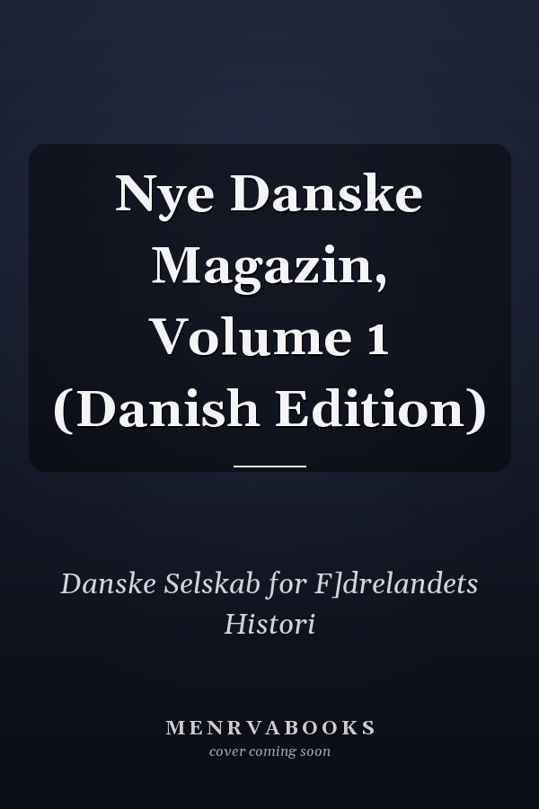 Nye Danske Magazin, Volume 1 (Danish Edition)